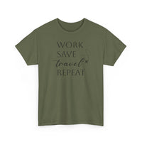 Work Save Travel Repeat - T-Shirt