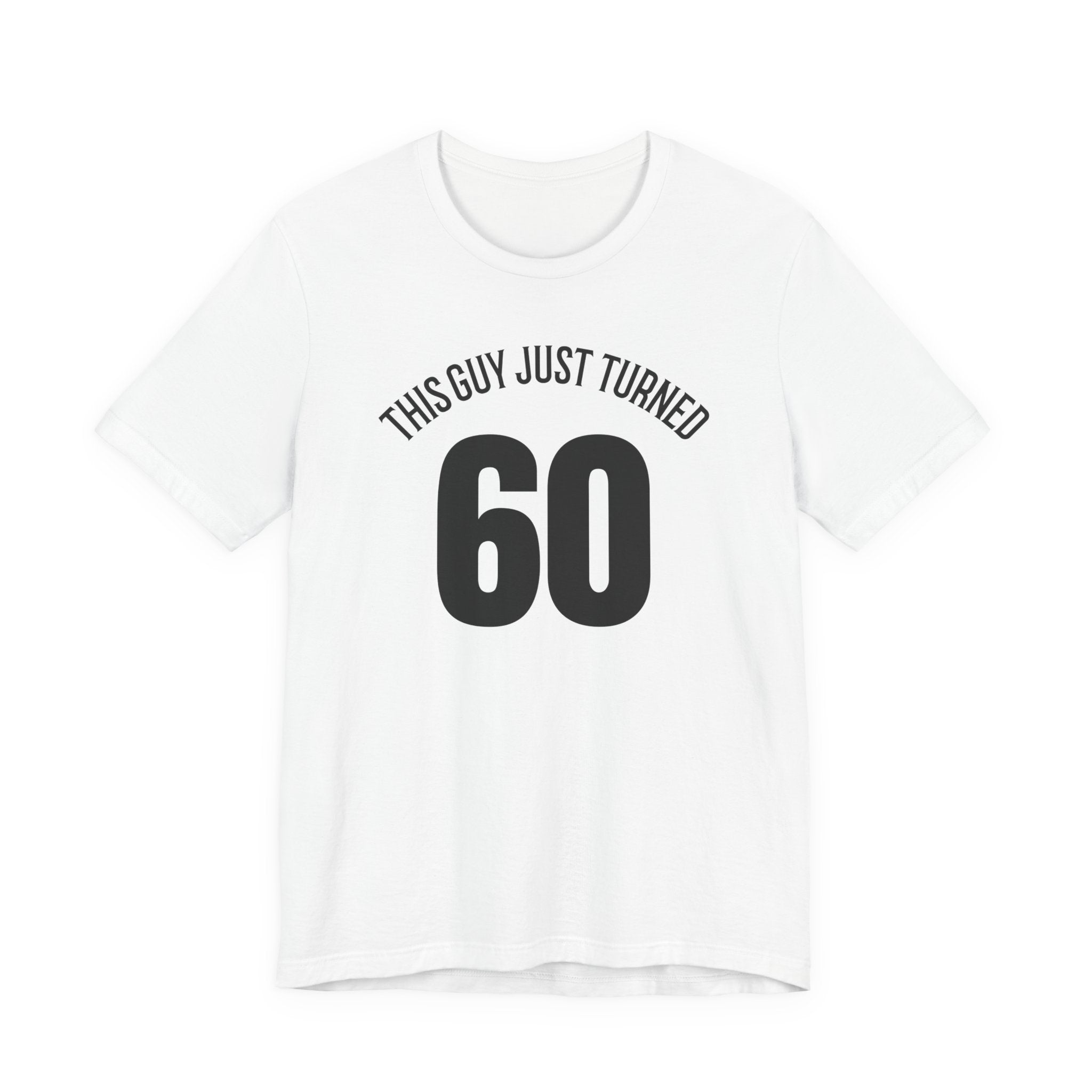 This Guy Just Turned 60 - T-Shirt