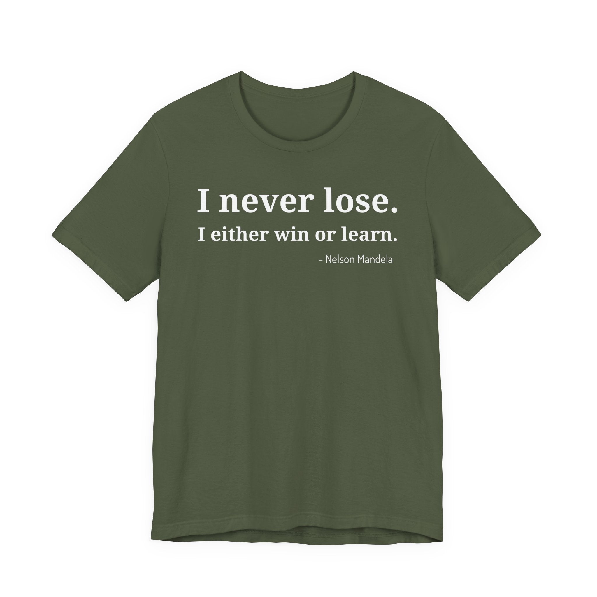 I Never Lose, I Either Win or Learn - T-Shirt