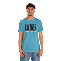 I'm Not a Hot Mess, I'm a Spicy Disaster - T-Shirt