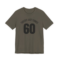 This Guy Just Turned 60 - T-Shirt