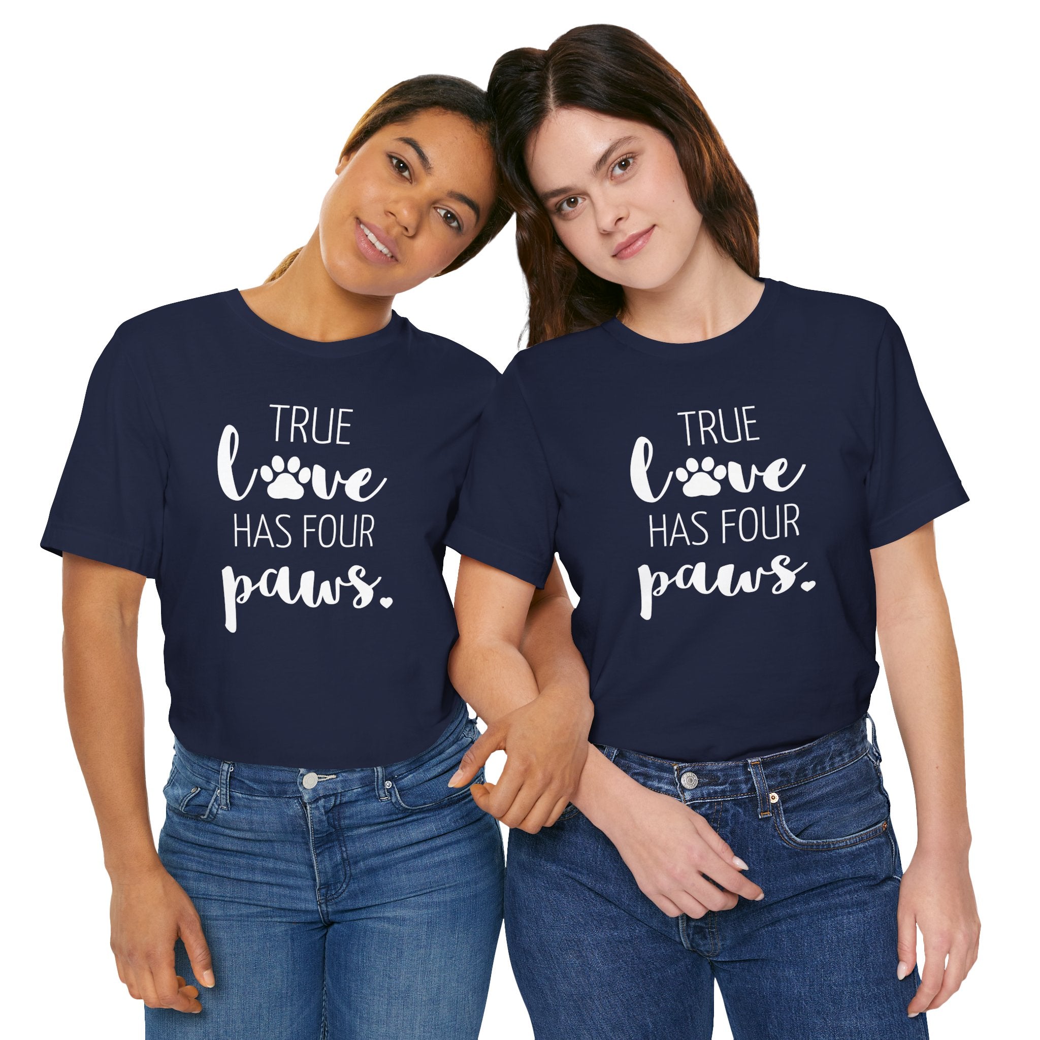 True Love Has Four Paws - T-Shirt