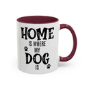 Home Is Where My Dog Is - Mug