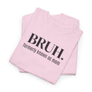 Bruh, Formerly Known as Mom - T-Shirt