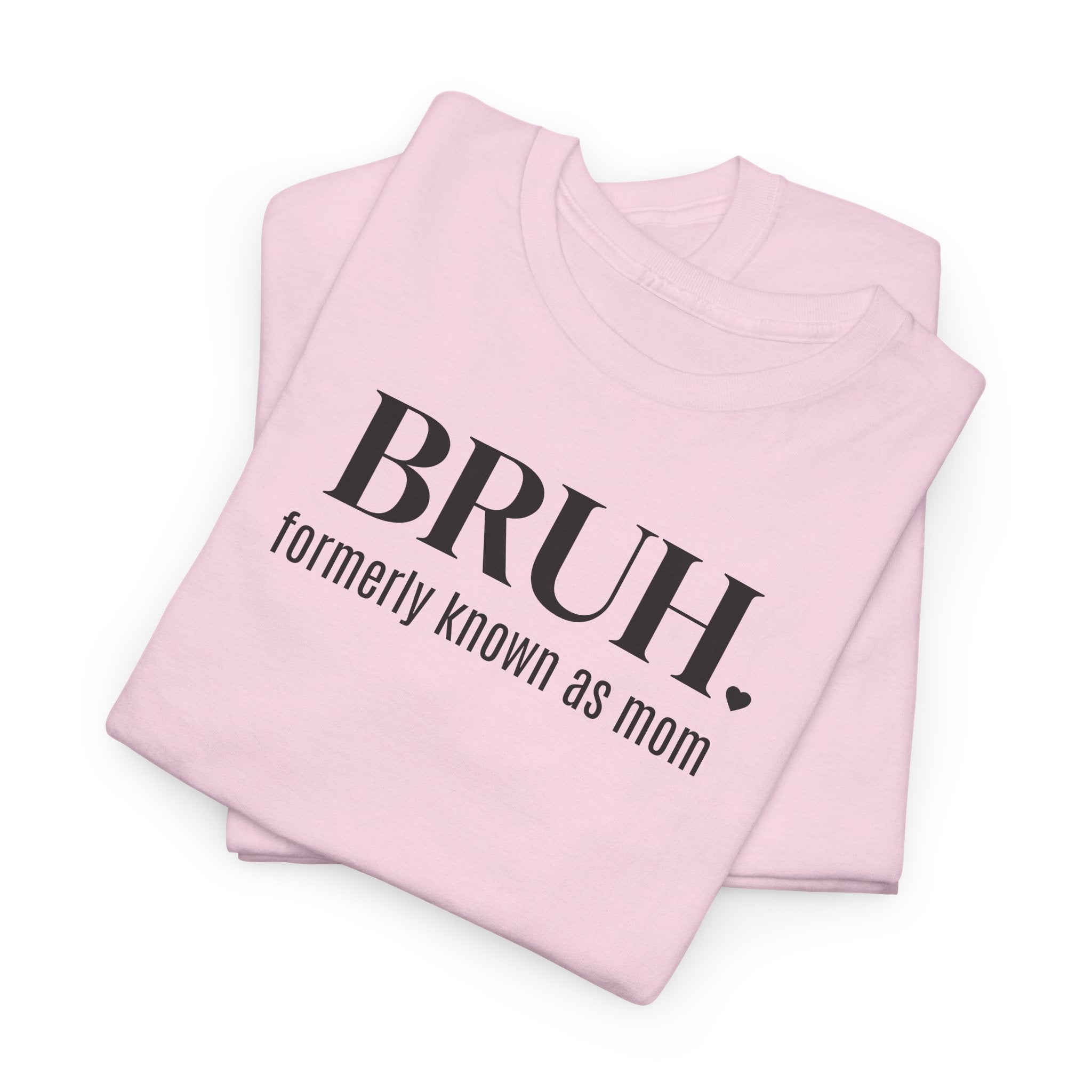 Bruh, Formerly Known as Mom - T-Shirt
