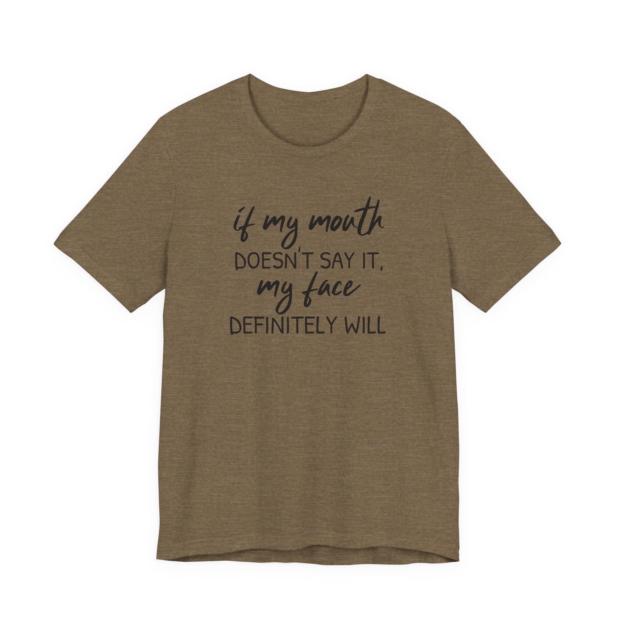 If My Mouth Doesn't Say It - T-Shirt