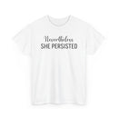 Nevertheless, She Persisted - T-Shirt