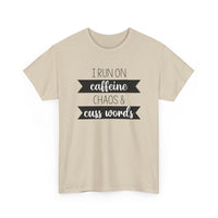 Caffeine, Chaos & Cuss Words - T-Shirt