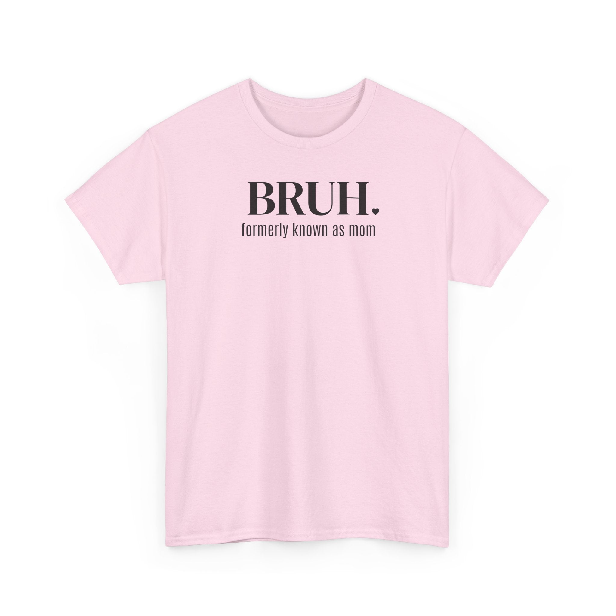 Bruh, Formerly Known as Mom - T-Shirt