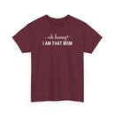 I Am That Mom - T-Shirt