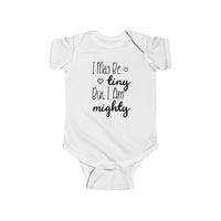 I May Be Tiny But I Am Mighty - Onesie