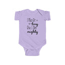 I May Be Tiny But I Am Mighty - Onesie