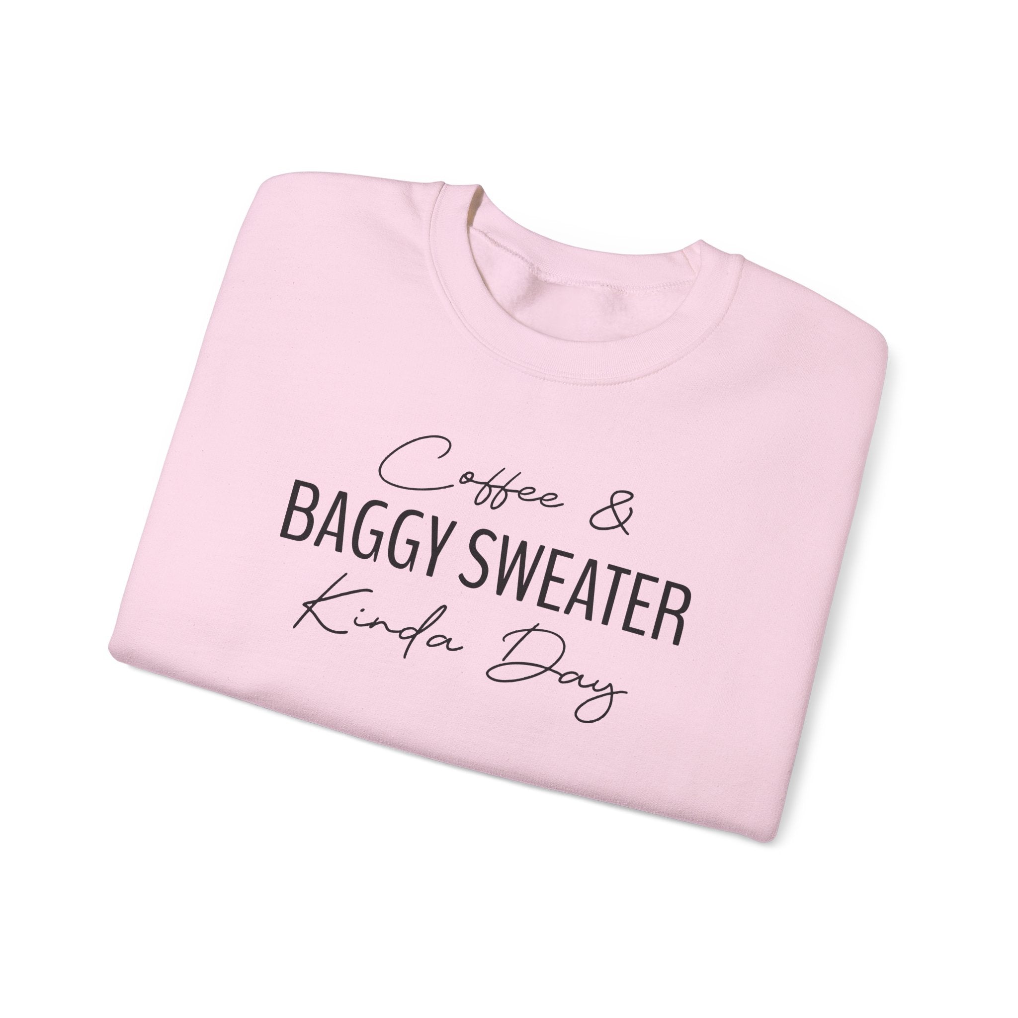 Coffee & Baggy Sweater Kinda Day - Sweatshirt