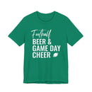 Football Beer & Game Day Cheer - T-Shirt