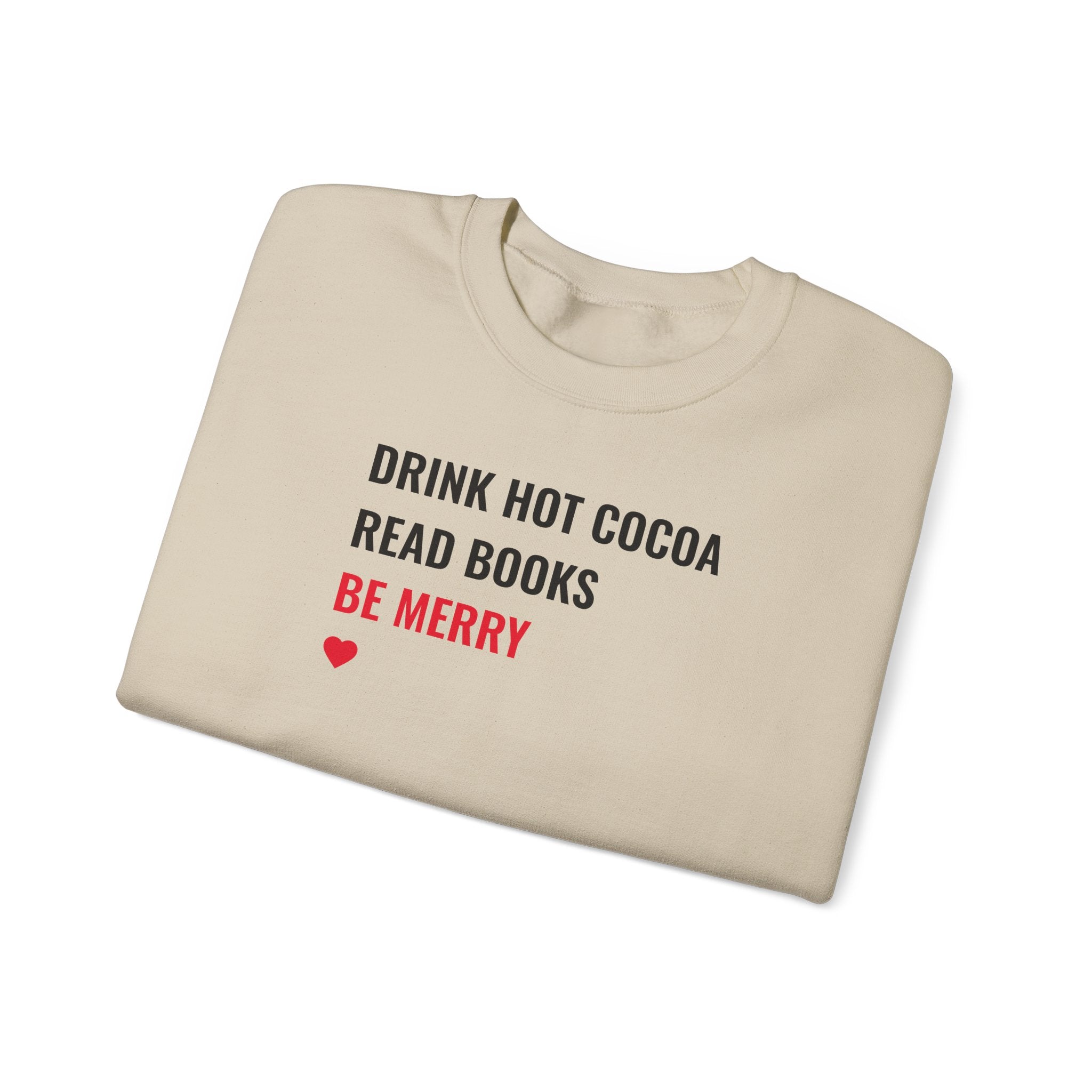 Drink Hot Cocoa, Read Books, Be Merry - Sweatshirt