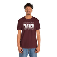 World's Greatest Farter, I Mean Father - T-Shirt