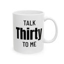 Talk Thirty To Me - Mug