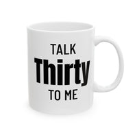 Talk Thirty To Me - Mug