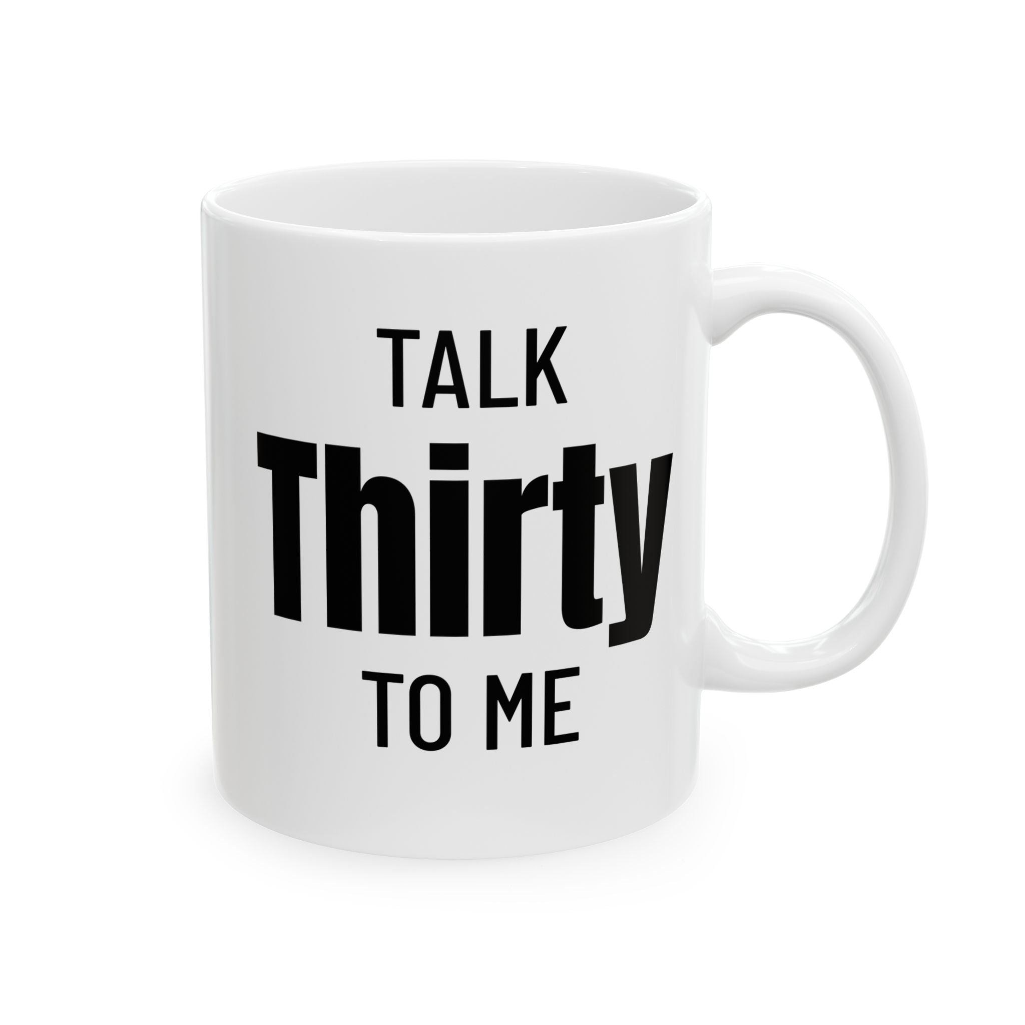 Talk Thirty To Me - Mug