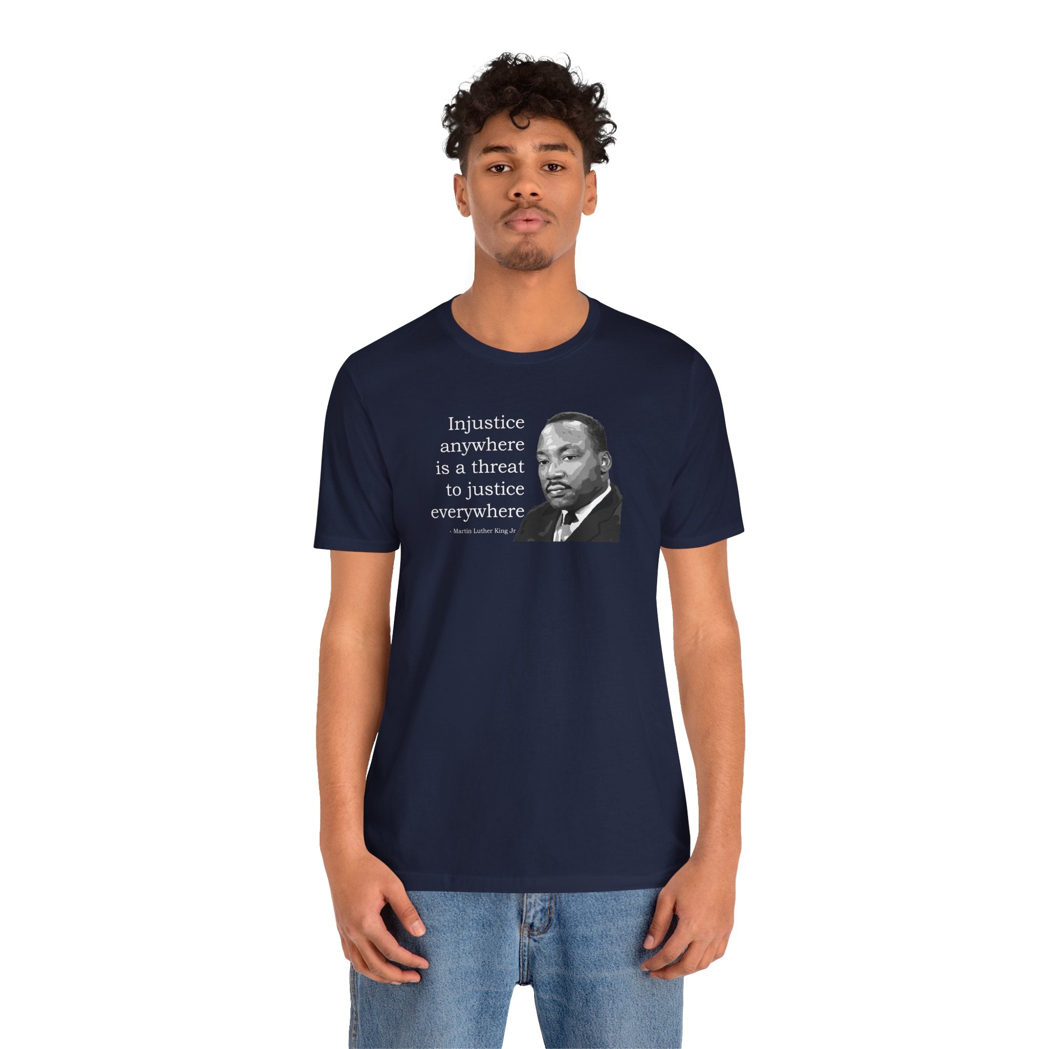 Injustice Anywhere Is a Threat to Justice Everywhere - T-Shirt