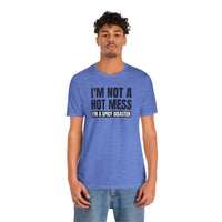 I'm Not a Hot Mess, I'm a Spicy Disaster - T-Shirt