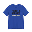 I'm Not a Hot Mess, I'm a Spicy Disaster - T-Shirt