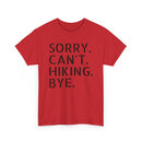Sorry Can't Hiking Bye - T-Shirt