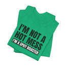 I'm Not a Hot Mess, I'm a Spicy Disaster - T-Shirt