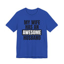 My Wife Has an Awesome Husband - T-Shirt