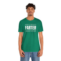 World's Greatest Farter, I Mean Father - T-Shirt