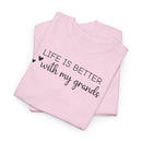 Life is Better with My Grands - T-Shirt