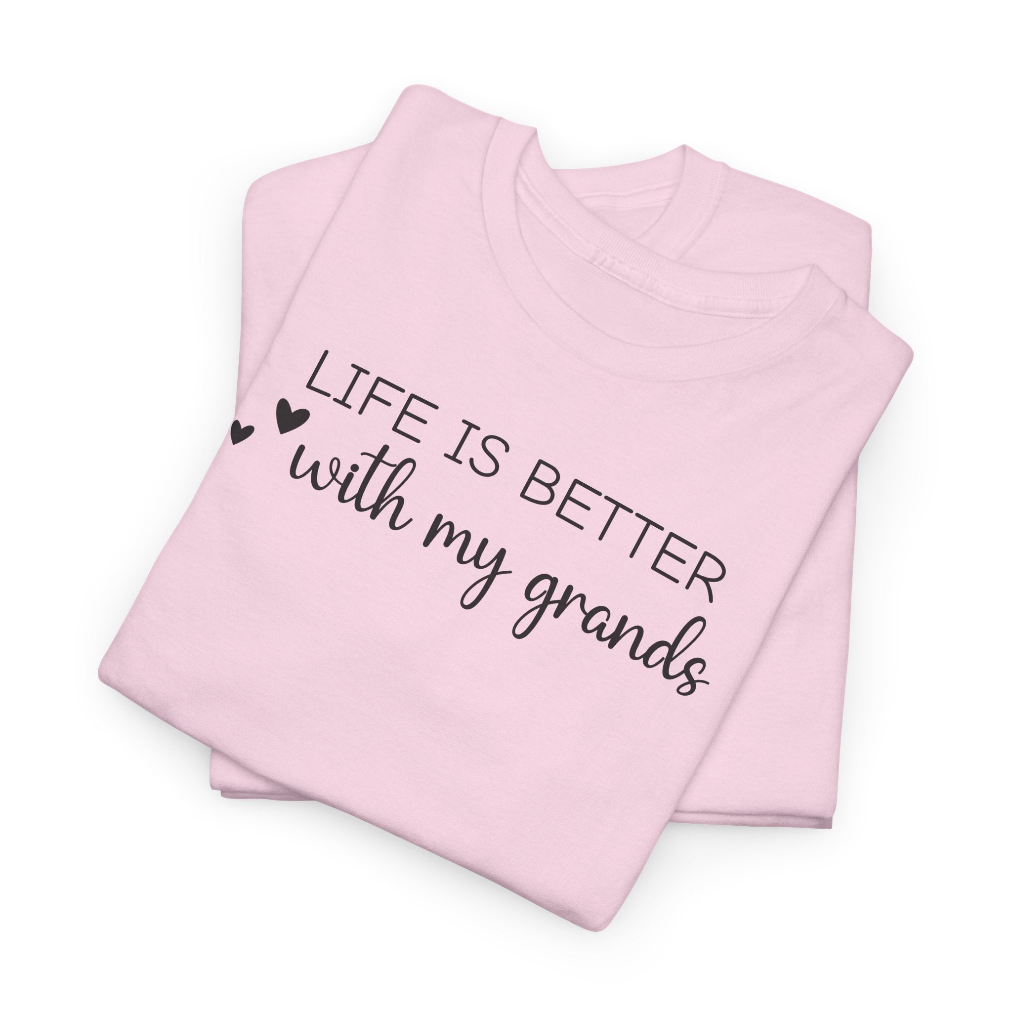 Life is Better with My Grands - T-Shirt