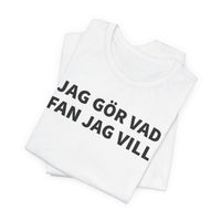 Jag Gör Vad Fan Jag Vill - T-Shirt