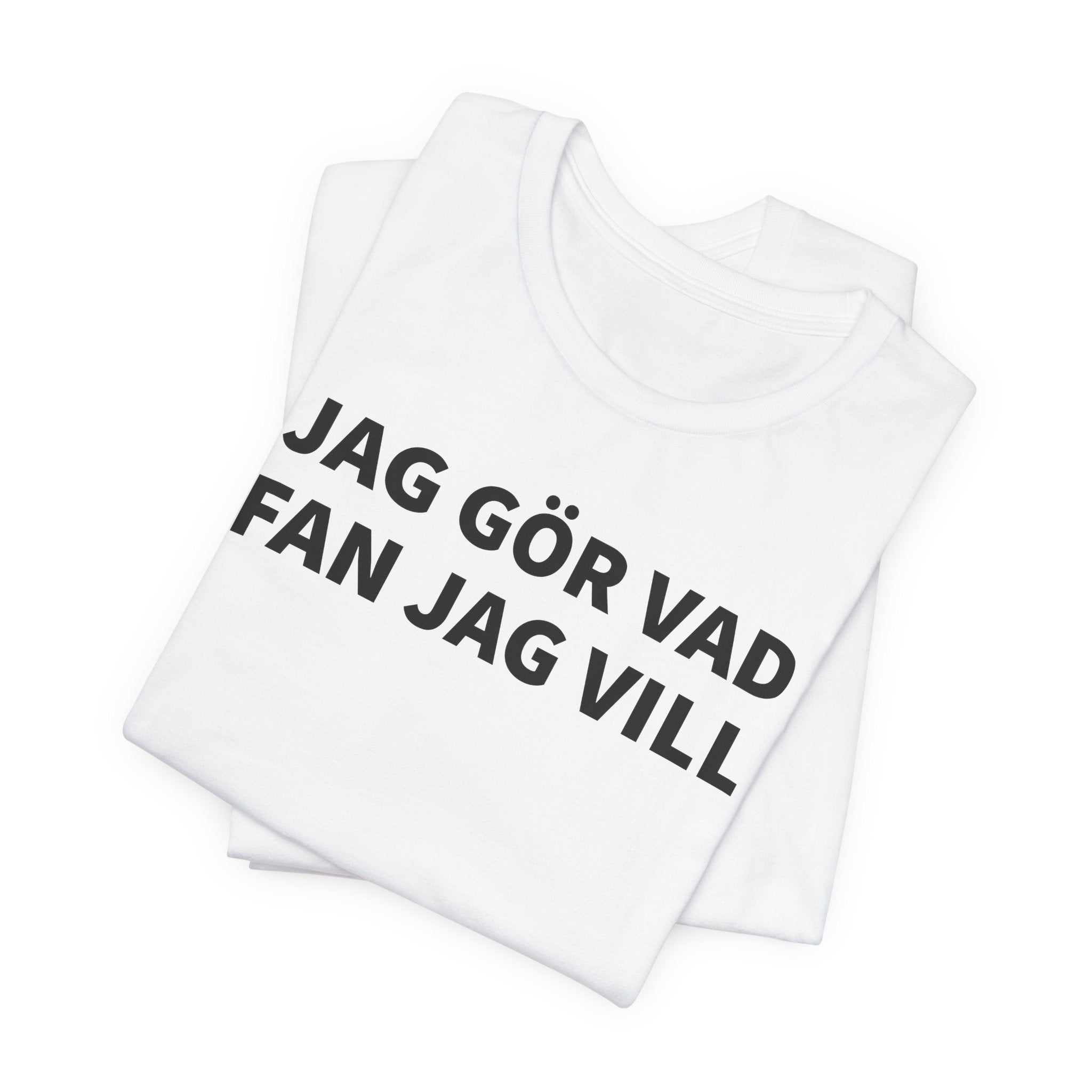 Jag Gör Vad Fan Jag Vill - T-Shirt