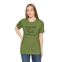 If My Mouth Doesn't Say It - T-Shirt