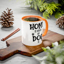 Home Is Where My Dog Is - Mug