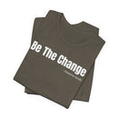 Be The Change - T-Shirt