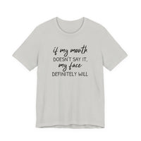 If My Mouth Doesn't Say It - T-Shirt