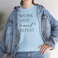 Work Save Travel Repeat - T-Shirt