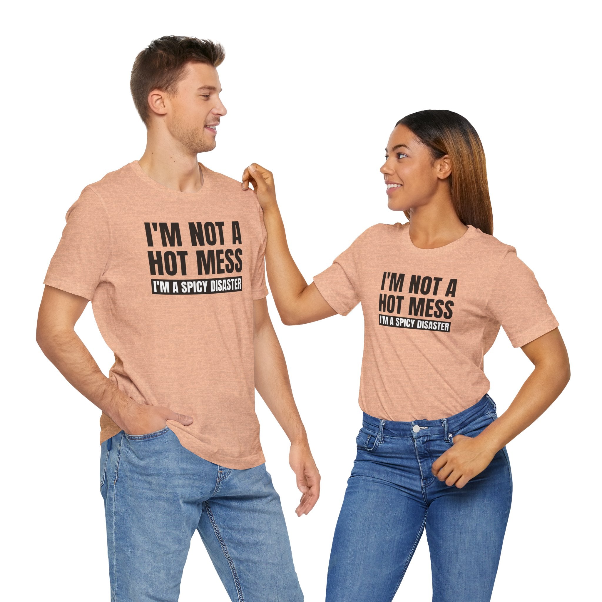 I'm Not a Hot Mess, I'm a Spicy Disaster - T-Shirt