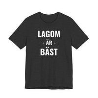 Lagom Är Bäst - T-Shirt