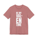 Be My Valentine - T-Shirt