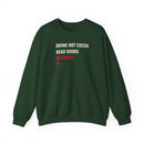Drink Hot Cocoa, Read Books, Be Merry - Sweatshirt
