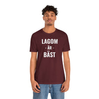 Lagom Är Bäst - T-Shirt