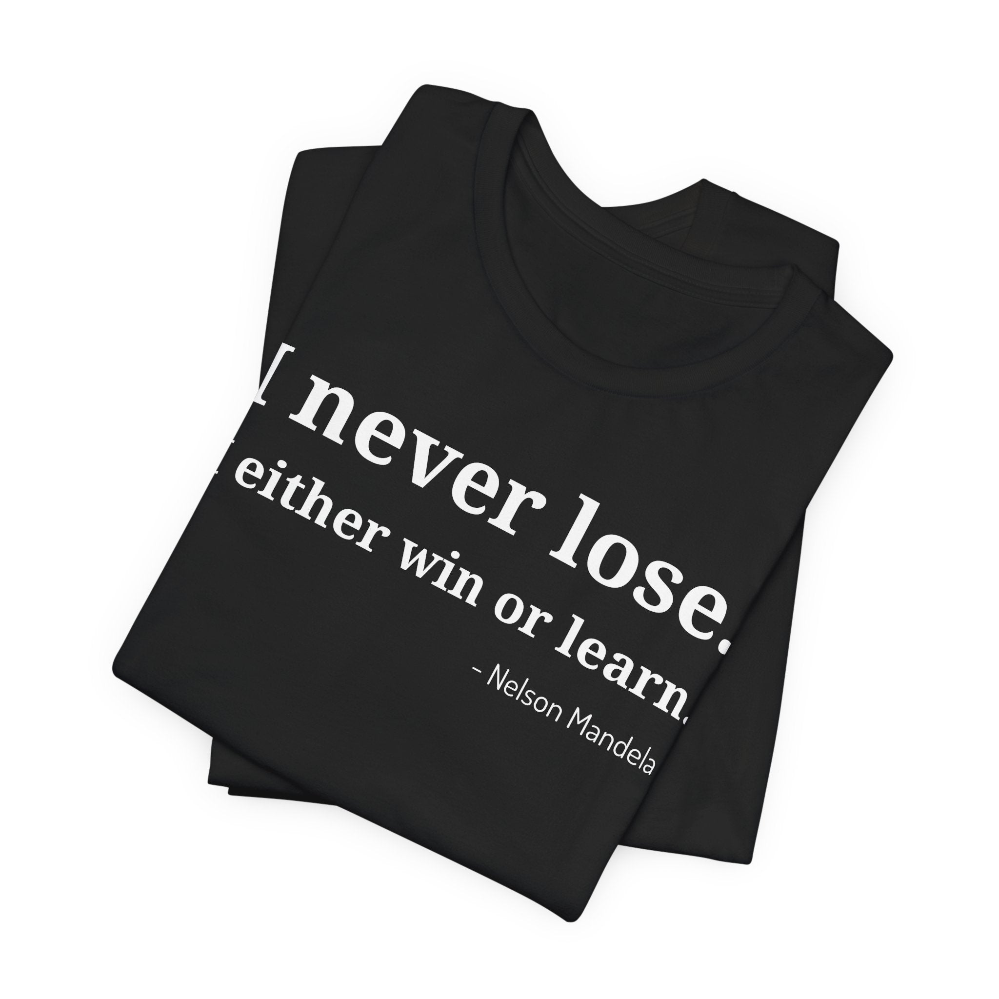 I Never Lose, I Either Win or Learn - T-Shirt
