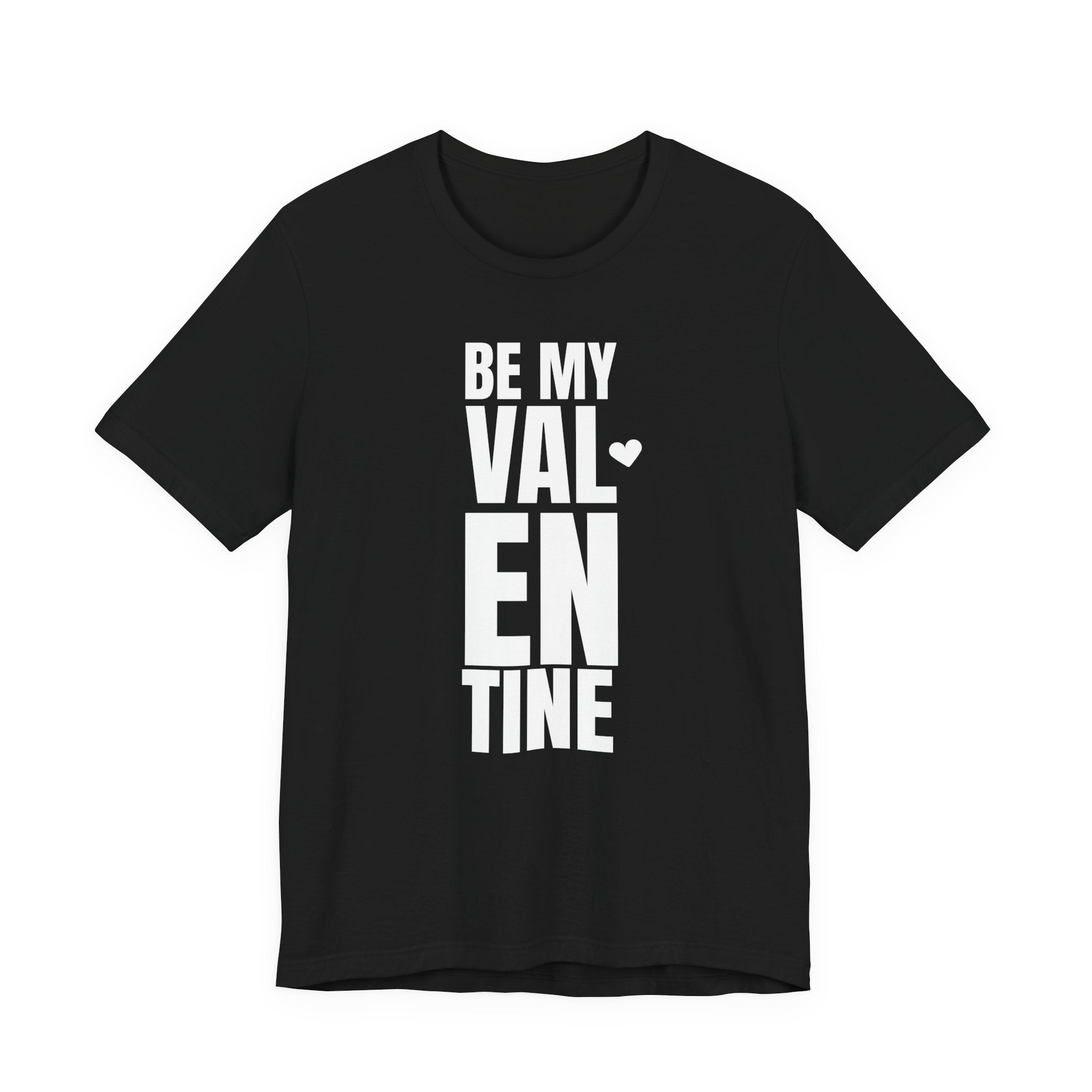 Be My Valentine - T-Shirt