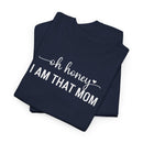 I Am That Mom - T-Shirt