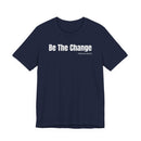 Be The Change - T-Shirt