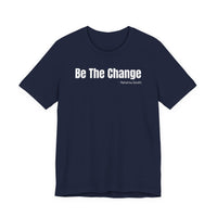 Be The Change - T-Shirt