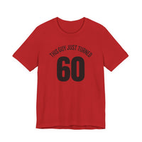 This Guy Just Turned 60 - T-Shirt